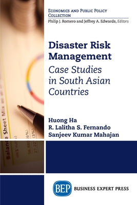 Disaster Risk Management: Case Studies in South Asian Countries by Ha, Huong