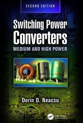 Switching Power Converters: Medium and High Power, Second Edition by Neacsu, Dorin O.