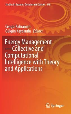 Energy Management--Collective and Computational Intelligence with Theory and Applications by Kahraman, Cengiz