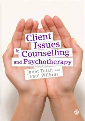 Client Issues in Counselling and Psychotherapy: Person-Centred Practice by Tolan, Janet