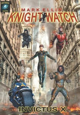 Knightwatch: Invictus X by Ellis, Mark