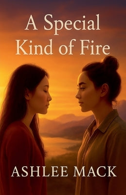 A Special Kind of Fire by Mack, Ashlee