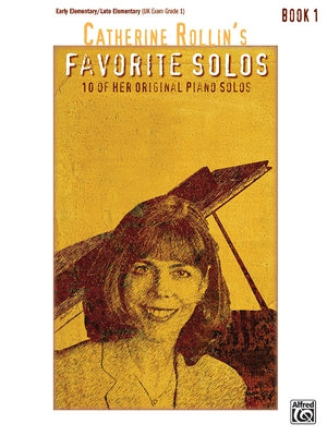 Catherine Rollin's Favorite Solos, Bk 1: 10 of Her Original Piano Solos by Rollin, Catherine