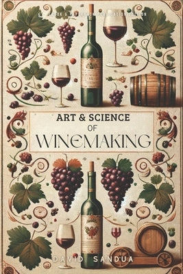 Art and Science of Winemaking by Sandua, David