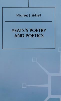 Yeats's Poetry and Poetics by Sidnell, Michael J.