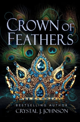Crown of Feathers by Johnson, Crystal J.