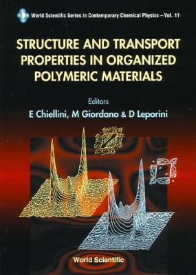 Structure and Transport Properties in Organized Polymeric Materials by Chiellini, Emo