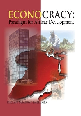 Econocracy: Paradigm for Development in Africa by Emelumba, Declan Mbadiwe
