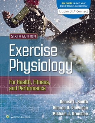Exercise Physiology for Health, Fitness, and Performance by Smith, Denise