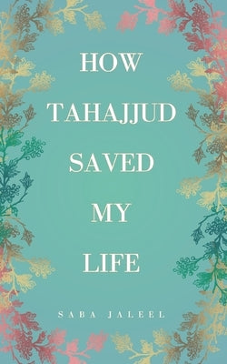 How Tahajjud Saved My Life by Jaleel, Saba