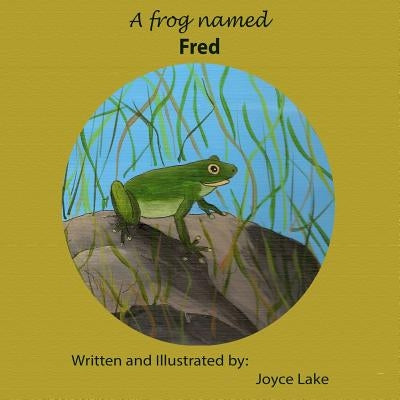 A Frog Named Fred by Lake, Joyce