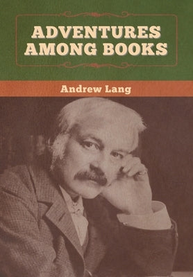 Adventures among Books by Lang, Andrew