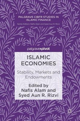 Islamic Economies: Stability, Markets and Endowments by Alam, Nafis