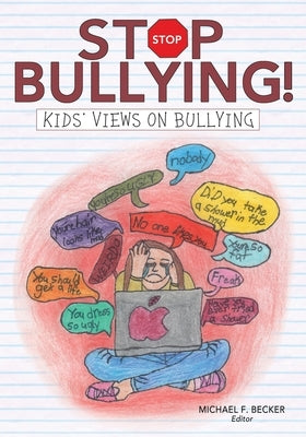 Stop Bullying!: Kids' Views on Bullying by Becker, Michael F.