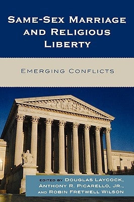 Same-Sex Marriage and Religious Liberty: Emerging Conflicts by Laycock, Douglas