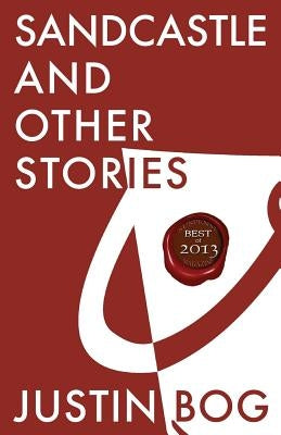 Sandcastle and Other Stories by Bog, Justin