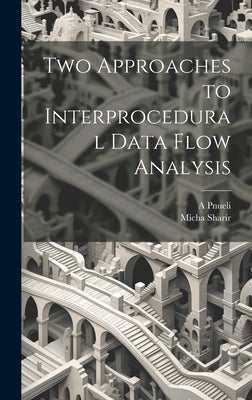 Two Approaches to Interprocedural Data Flow Analysis by Sharir, Micha