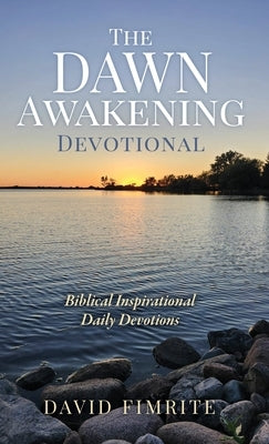 The Dawn Awakening Devotional by Fimrite, David