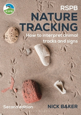 Rspb Nature Tracking: How to Interpret Animal Tracks and Signs by Baker, Nick