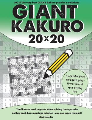 Giant Kakuro: 100 20x20 Puzzles and Solutions by Media, Clarity