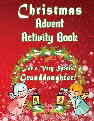 Christmas Advent Activity Book For A Very Special Granddaughter: 25 + Activity Games: Game Boards and More! by Publishing, Florabella