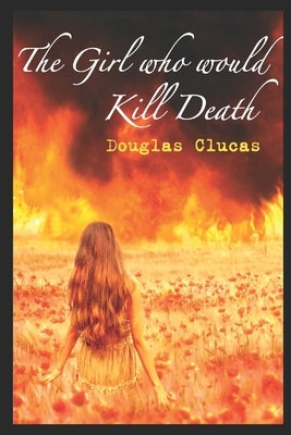 The Girl who would Kill Death by Clucas, Douglas W.