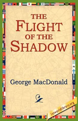 The Flight of the Shadow by MacDonald, George