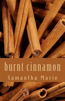 burnt cinnamon by Marie, Samantha