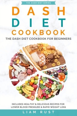 Dash Diet Cookbook by Rust, Liam