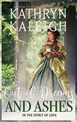 Out of Dreams and Ashes by Kaleigh, Kathryn