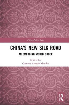 China's New Silk Road: An Emerging World Order by Mendes, Carmen Amado