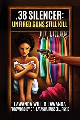 .38 Silencer: Unfired Guns Still Kill by Lawanda, Lawanda Will B.