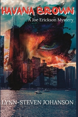 Havana Brown: A Joe Erickson Mystery by Johanson, Lynn-Steven