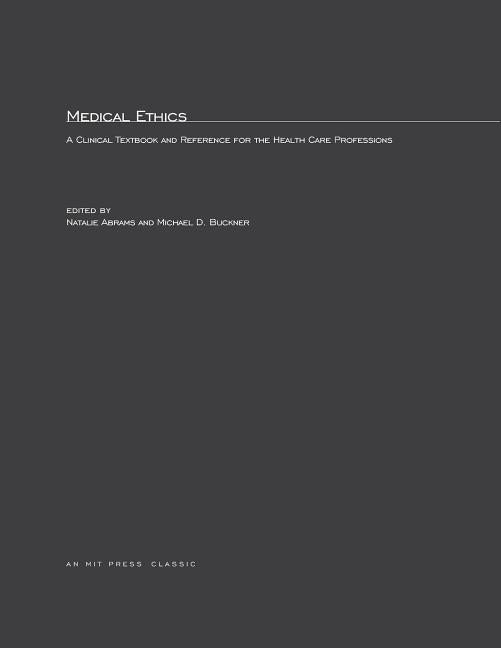 Medical Ethics: A Clinical Textbook and Reference for Health Care Professionals by Abrams, Natalie