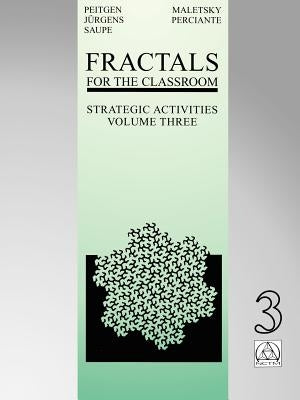 Fractals for the Classroom: Strategic Activities Volume Three by Peitgen, Heinz-Otto