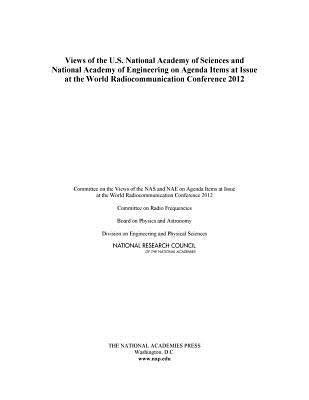 Views of the U.S. National Academy of Sciences and National Academy of Engineering on Agenda Items at Issue at the World Radiocommunication Conference by National Research Council