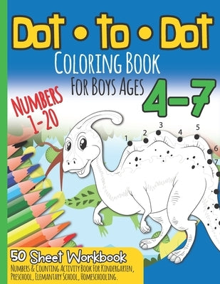 Dot to Dot Coloring Book For Boys Ages 4-7: Numbers 1-20 I 50 Sheets Workbook I Numbers & Counting Activity Book for Preschool & Elementary School I K by Printables, Sabsis