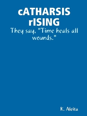 cATHARSIS rISING by Aleita, K.