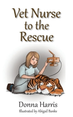 Vet Nurse to the Rescue by Harris, Donna