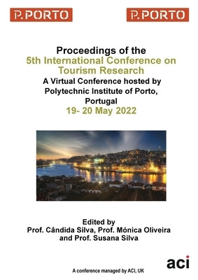 ICTR 2022 - Proceedings of the 5th International Conference on Tourism Research by Silva, Candida
