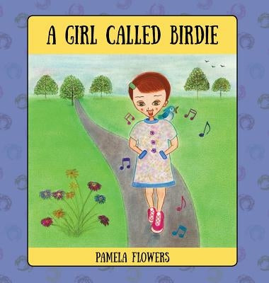 A Girl Called Birdie by Flowers, Pamela