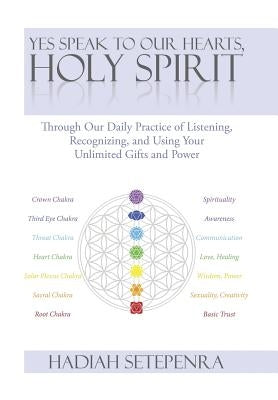 Yes Speak to Our Hearts, Holy Spirit: Through Our Daily Practice of Listening, Recognizing, and Using Your Unlimited Gifts and Power by Setepenra, Hadiah