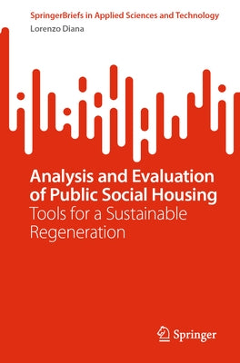Analysis and Evaluation of Public Social Housing: Tools for a Sustainable Regeneration by Diana, Lorenzo