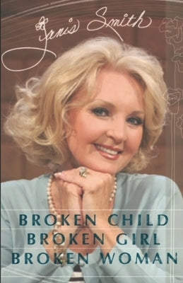 Broken Child, Broken Girl, Broken Woman by Smith, Janis