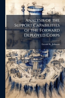 Analysis of the Support Capabilities of the Forward Deployed Corps by Johnson, Gerald K.