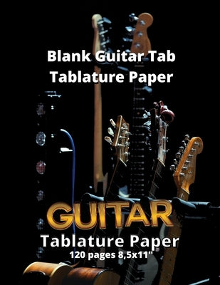 Blank Guitar Tab Tablature Paper: Blank Guitar Tab Book with over 100 Pages of Guitar Chord Diagrams and Tablature Writing Paper by Son, Harry