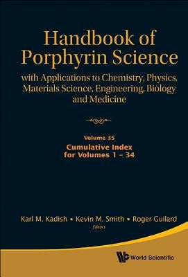 Handbook of Porphyrin Science: With Applications to Chemistry, Physics, Materials Science, Engineering, Biology and Medicine - Volume 35: Cumulative I by Kadish, Karl M.