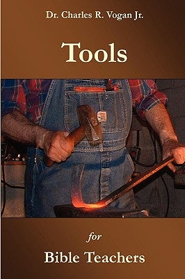 Tools for Bible Teachers by Vogan, Charles