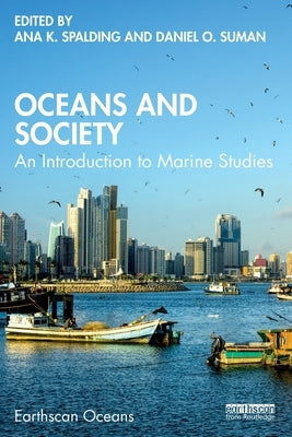 Oceans and Society: An Introduction to Marine Studies by Spalding, Ana