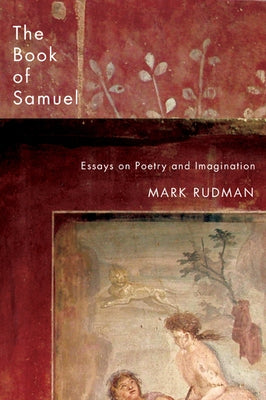 The Book of Samuel: Essays on Poetry and Imagination by Rudman, Mark